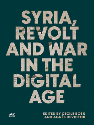 cover image of Syria, Revolt and War in the Digital Age